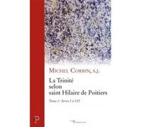 La trinité chez saint hilaire de poitiers, vol. i Michel Corbin (Auteur)