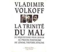 La Trinité Du Mal Ou Réquisitoire Pour Servir Au Procès Posthume De Lénine, Trotsky, Staline