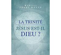 La trinité; Jésus est-il Dieu ?
