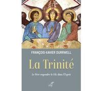 La trinite - le pere engendre le fils dans l'esprit François-Xavier Durrwell (Auteur)