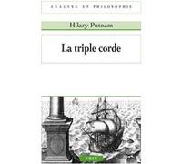 La triple corde Hilary Putnam (Auteur), Raphaël Erhsam (Traduction), Pierre Fasula (Traduction), Pierre Fasula (Introduction), Sabine Plaud (Traduction), Jeanne-Marie Roux (Traduction)