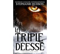 La Triple Déesse: LA SAGA DE L’AU-DELA Tome 3