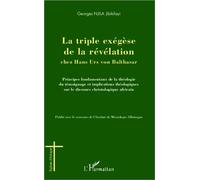La triple exégèse de la révélation chez Hans Urs von Balthasar Principes fondamentaux de la théologie témoignage et implications théologiques sur le discours christologique africain - Georges Njila Ji