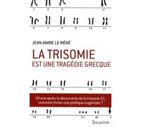 La Trisomie Est Une Tragédie Grecque