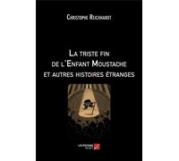 La triste fin de l'enfant moustache et autres histoires étranges