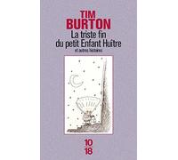 La triste fin du petit enfant Huitre et autres histoires by Tim Burton (1998-01-01)