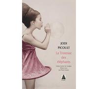 Jodi Picoult – La Tristesse des éléphants – Traduction : Pierre Girard – Actes Sud