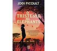 La tristesse des éléphants Jodi Picoult (Auteur), Pierre Girard (Traduction)
