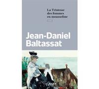 La Tristesse des femmes en mousseline – Éditions Calmann-Lévy