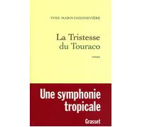 La tristesse du Touraco - - Yves Mabin Chennevière - Grasset - Livre