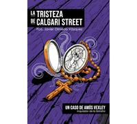 LA TRISTEZA DE CALGARI STREET: El primer caso de Amós Vexley, Inquisidor de lo Extraño