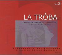 La Tròba, Anthologie Chantée des Troubadours du Xiie & Xiiie Siècles - Vol.3