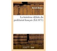 La troisième défaite du prolétariat français - Benoît Malon - Hachette Bnf - broché - Livre