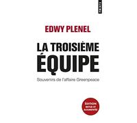 La Troisieme Equipe. Souvenirs de l'Affaire Greenpeace