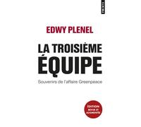 La Troisième Equipe Souvenirs de l'affaire Greenpeace - Edwy Plenel - Points - Poche - Essai