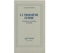 Gilles Lipovetsky – La troisième femme – Permanence et révolution du féminin – Gallimard