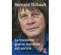 La troisieme guerre mondiale est sociale - Bernard Thibault - Atelier Ed De L' - broché - Essai