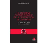 La troisième guerre punique et la destruction de Carthage: Le verbe de Caton et les armes de Scipion
