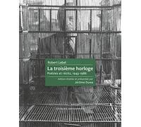 La troisième horloge: Poésies et récits, 1943-1986