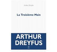 La Troisième Main Arthur Dreyfus (Auteur)