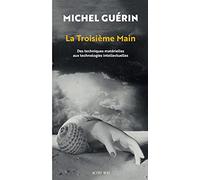La Troisième Main – Des techniques matérielles aux technologies intellectuelles – Actes Sud