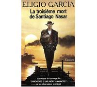La troisieme mort de santiago nasar - Eligio Garcia - Grasset - broché - Livre
