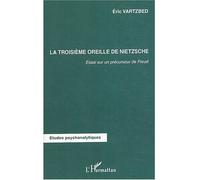 La troisième oreille de Nietzsche – Essai sur un précurseur de Freud – L'Harmattan