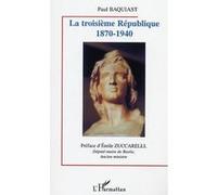 La troisième république 1870-1940 Paul Baquiast (Auteur)