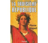 La Troisième République Pierre Miquel (Auteur)