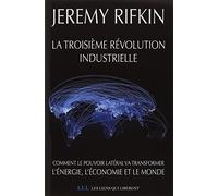 La troisième révolution industrielle: Comment le pouvoir latéral va transformer l'énergie, l'économie et le monde