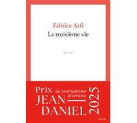 La Troisième Vie - Fabrice Arfi - Seuil - broché - Roman