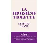 La troisième violette Stephen Crane (Auteur), Olivier Philipponnat (Traduction)