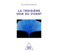 La Troisième voie du vivant - Olivier Hamant - Odile Jacob - broché - Essai