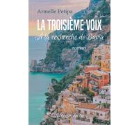 La troisième voix À la recherche de Davia - Armelle Petipa - Atramenta - broché - Roman