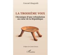 La troisième voix: Chronique d’une refondation au cœur de la République