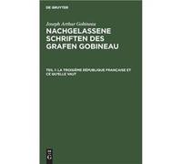 La Troisime Rpublique franaise et ce quelle vaut - Joseph Arthur Ludwig Gobineau Schemann - De Gruyter - Livre en Anglais Joseph Arthur Ludwig Gobineau SchemannJoseph Arthur Ludwig Gobineau Schemann (