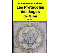 La Tromperie vit Toujours: Les Protocoles des Sages de Sion