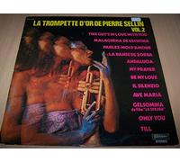 La Trompette D'or De Pierre Sellin Vol.2 - La Danse De Zorba / Till / My Prayer / Be My Love / Parlez-Moi D'amour / Ave Maria / Gelsomina / This Guy's In Love With You...