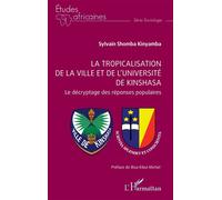 La tropicalisation de la ville et de l’université de Kinshasa Le décryptage des réponses populaires - Michel Bisa Kibul - L'harmattan - broché - Essai