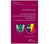 La tropicalisation de la ville et de l’université de Kinshasa Le décryptage des réponses populaires - Michel Bisa Kibul - L'harmattan - broché - Essai