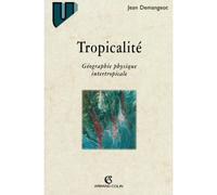 La tropicalité - Géographie physique intertropicale - Jean Demangeot - Armand Colin - Livre