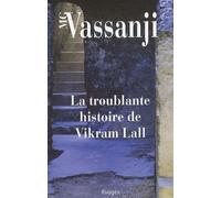 Troublante histoire de vikram lall (La) Moyez G. Vassanji (Auteur), Anne Rabinovitch (Traduction)