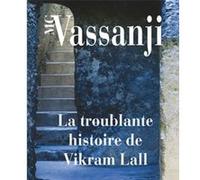 La Troublante histoire de Vikram Lall M.G. Vassanji (Auteur), Anne Rabinovitch (Traduction)