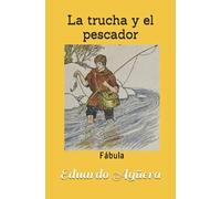 La Trucha Y El Pescador: Fã¡Bula