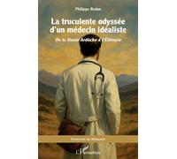 La truculente odyssée d’un médecin idéaliste: De la Haute Ardèche à l’Éthiopie
