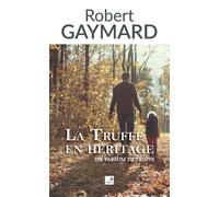 La truffe en héritage - Robert Gaymard - Du Campanile Eds - broché - Roman