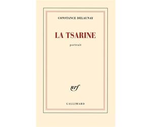 La Tsarine Portrait - Constance Delaunay - Gallimard - broché - Roman
