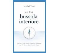 La tua Bussola Interiore: Per chi si sente fermo, confuso, in transizione e sa che dentro di sé c'è molto di più