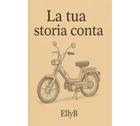 LA TUA STORIA CONTA: Per chi ha camminato a lungo e ha ancora molto da raccontare