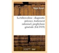 La tuberculose : diagnostic précoce, traitement rationnel, prophylaxie générale - Roger Hyvert - Hachette Bnf - broché - Livre